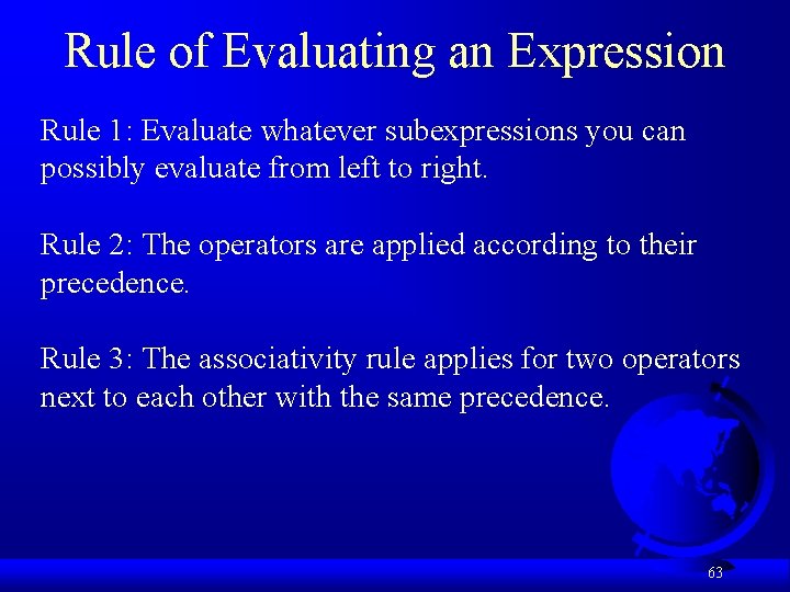 Rule of Evaluating an Expression Rule 1: Evaluate whatever subexpressions you can possibly evaluate