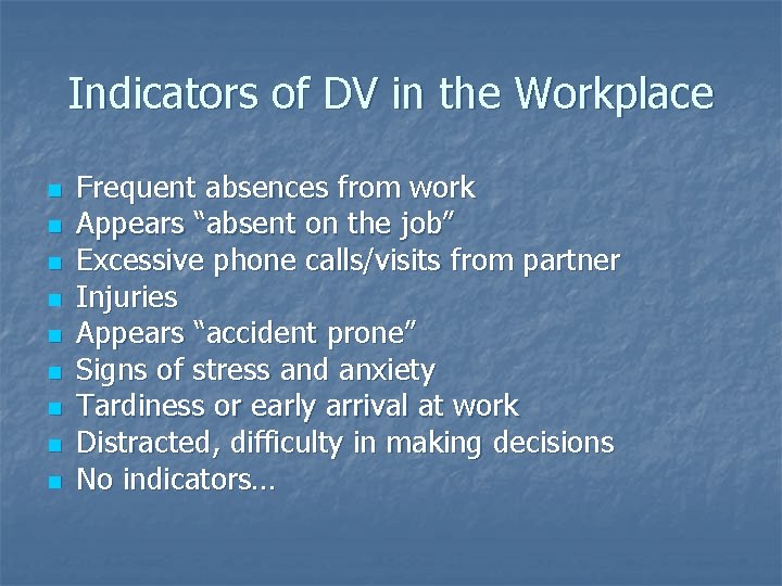 Indicators of DV in the Workplace n n n n n Frequent absences from Indicators of DV in the Workplace n n n n n Frequent absences from