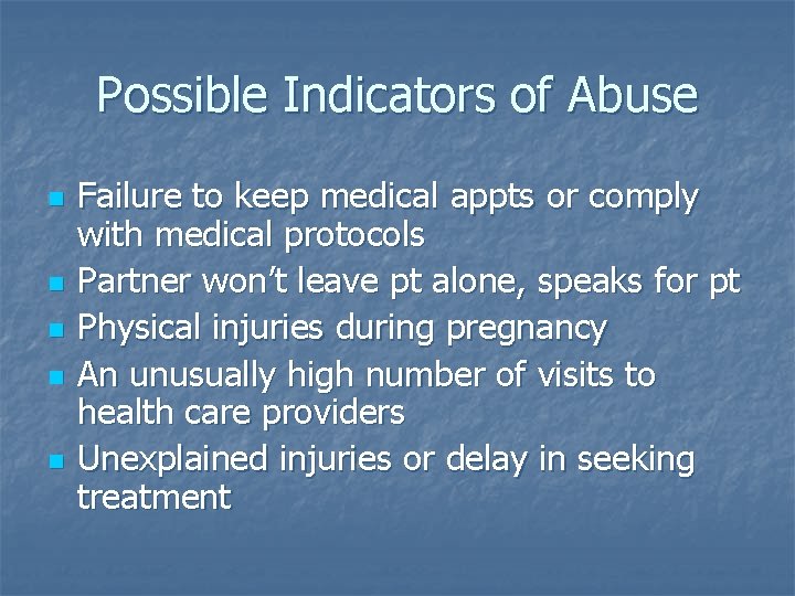 Possible Indicators of Abuse n n n Failure to keep medical appts or comply