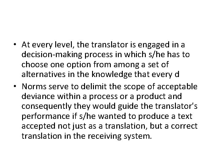  • At every level, the translator is engaged in a decision-making process in