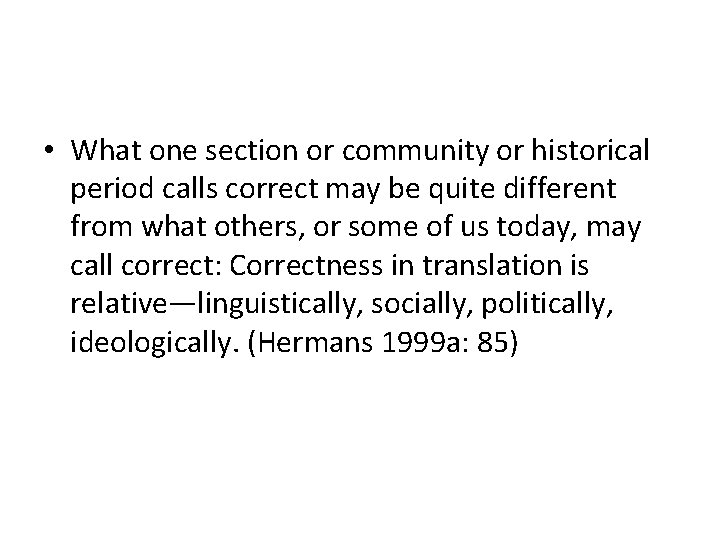  • What one section or community or historical period calls correct may be