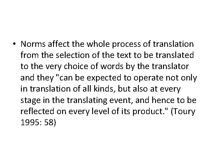  • Norms affect the whole process of translation from the selection of the