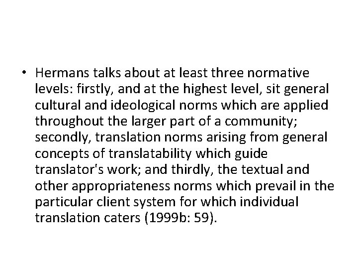  • Hermans talks about at least three normative levels: firstly, and at the