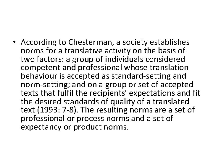  • According to Chesterman, a society establishes norms for a translative activity on