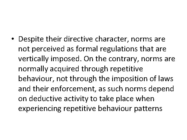  • Despite their directive character, norms are not perceived as formal regulations that