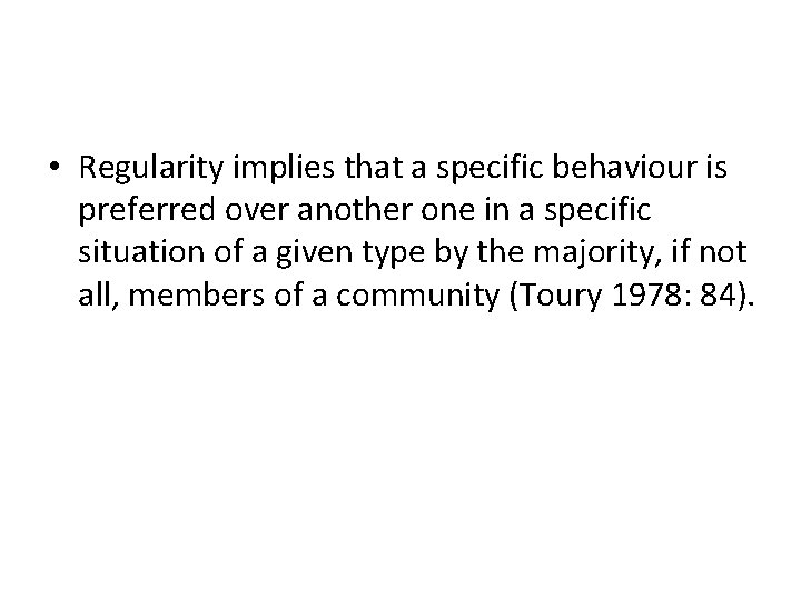  • Regularity implies that a specific behaviour is preferred over another one in