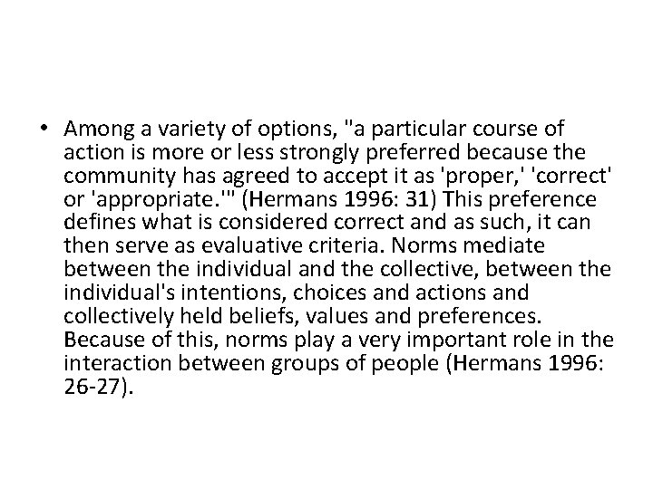  • Among a variety of options, "a particular course of action is more