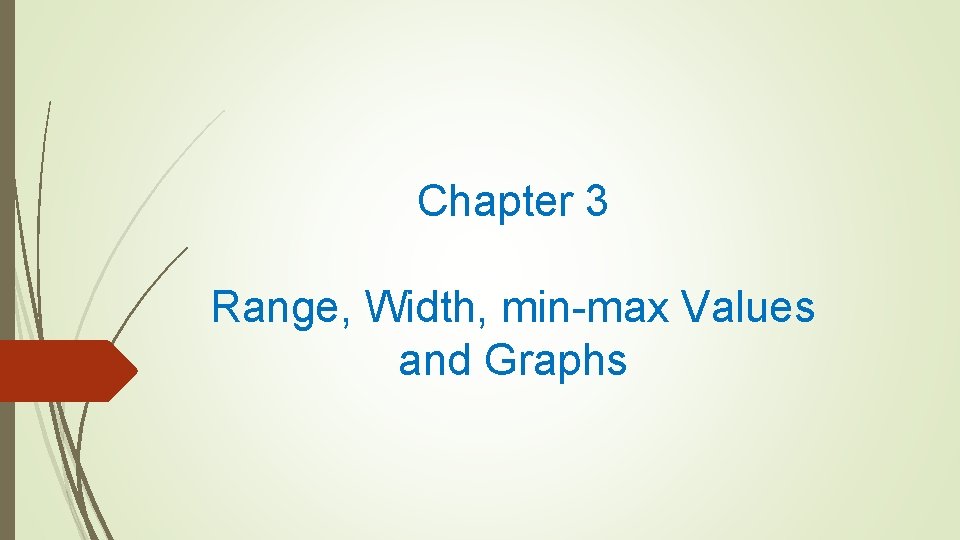 Chapter 3 Range, Width, min-max Values and Graphs 