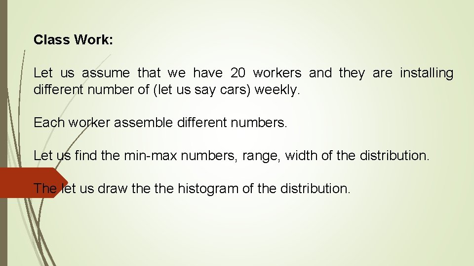 Class Work: Let us assume that we have 20 workers and they are installing