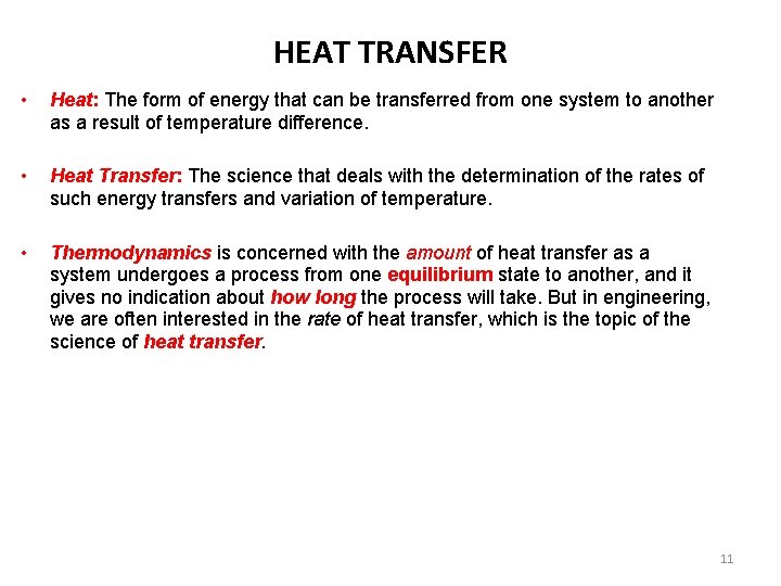 HEAT TRANSFER • Heat: The form of energy that can be transferred from one