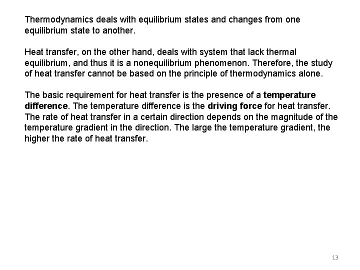 Thermodynamics deals with equilibrium states and changes from one equilibrium state to another. Heat
