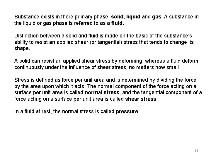 Substance exists in there primary phase: solid, liquid and gas. A substance in the