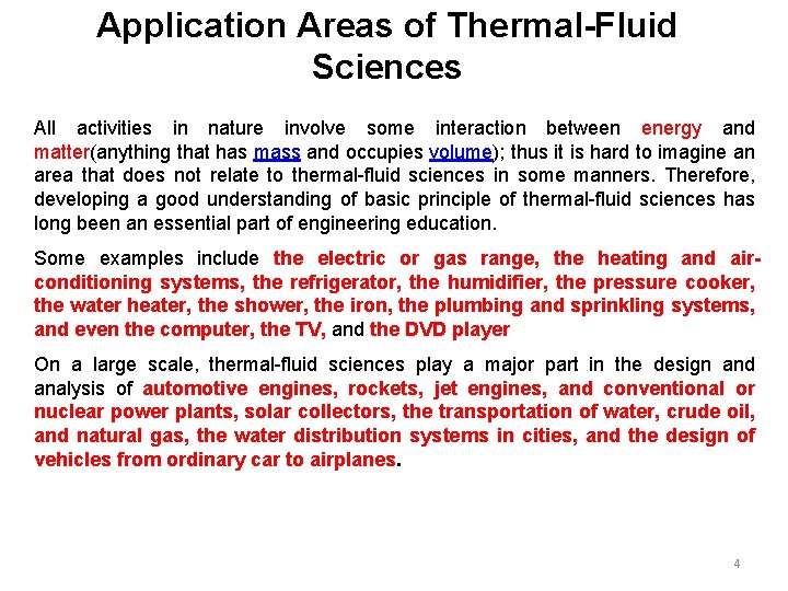 Application Areas of Thermal-Fluid Sciences All activities in nature involve some interaction between energy