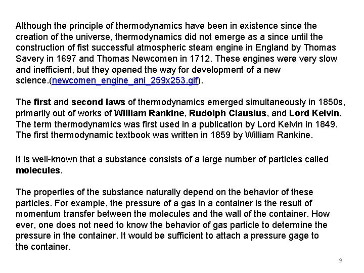 Although the principle of thermodynamics have been in existence since the creation of the