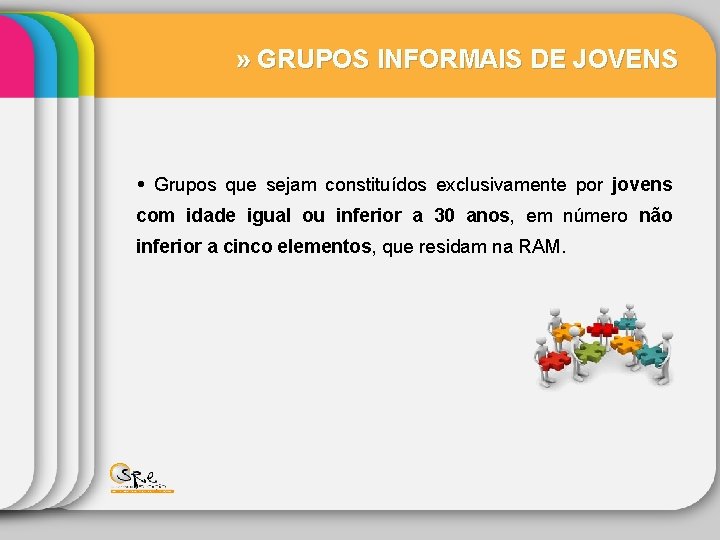 » GRUPOS INFORMAIS DE JOVENS Grupos que sejam constituídos exclusivamente por jovens com idade