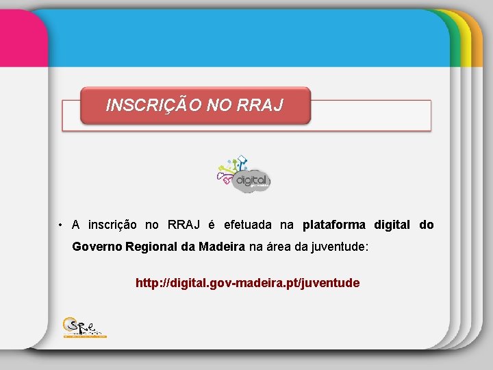 INSCRIÇÃO NO RRAJ • A inscrição no RRAJ é efetuada na plataforma digital do