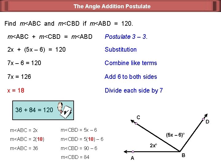 The Angle Addition Postulate Find m<ABC and m<CBD if m<ABD = 120. m<ABC +