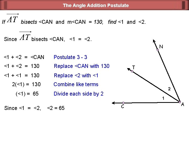 The Angle Addition Postulate If bisects <CAN and m<CAN = 130, find <1 and