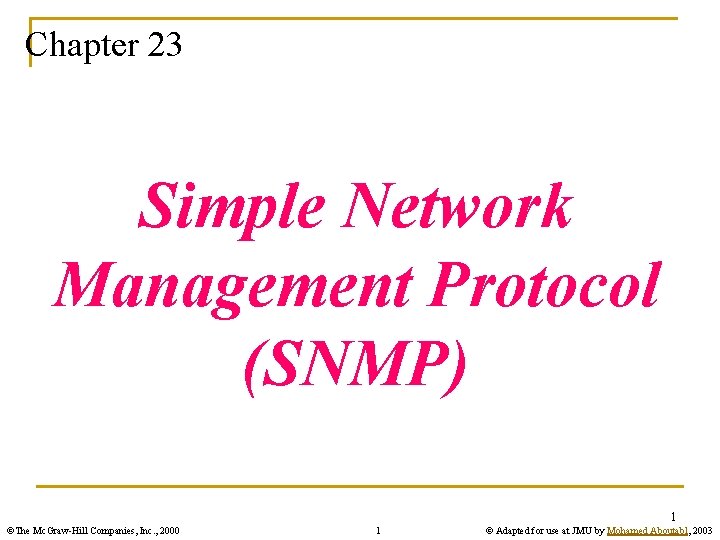 Chapter 23 Simple Network Management Protocol (SNMP) 1 ©The Mc. Graw-Hill Companies, Inc. ,