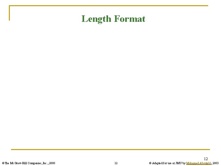 Length Format 12 ©The Mc. Graw-Hill Companies, Inc. , 2000 12 © Adapted for