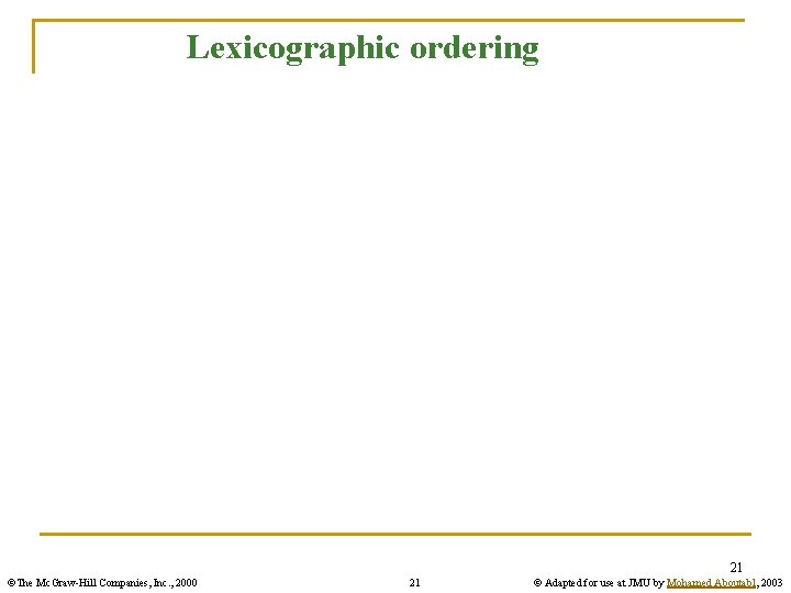 Lexicographic ordering 21 ©The Mc. Graw-Hill Companies, Inc. , 2000 21 © Adapted for