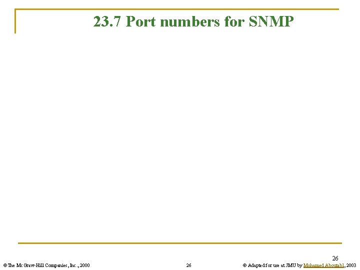 23. 7 Port numbers for SNMP 26 ©The Mc. Graw-Hill Companies, Inc. , 2000
