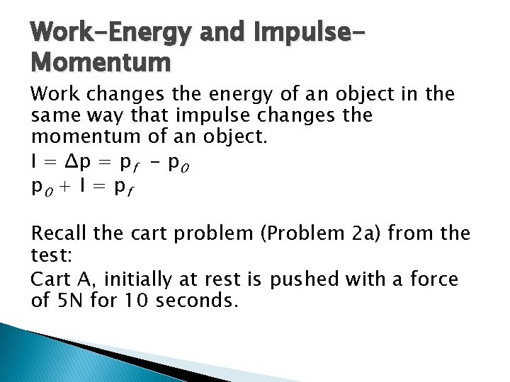 Work-Energy and Impulse. Momentum Work changes the energy of an object in the same