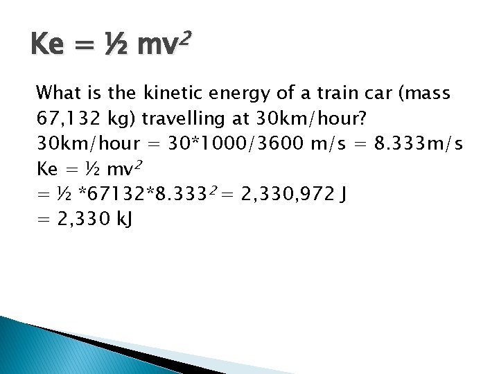 Ke = ½ mv 2 What is the kinetic energy of a train car