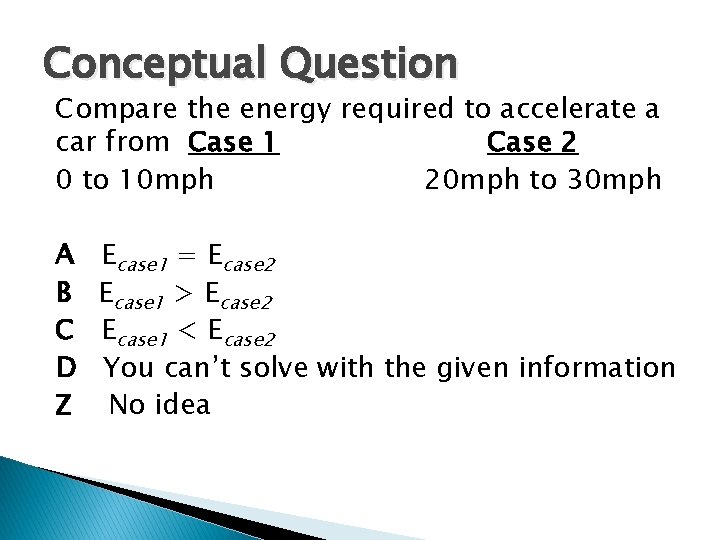 Conceptual Question Compare the energy required to accelerate a car from Case 1 Case