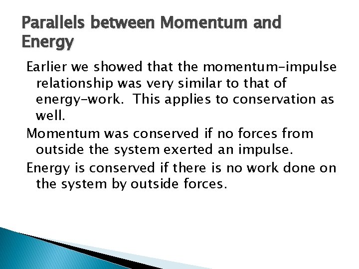 Parallels between Momentum and Energy Earlier we showed that the momentum-impulse relationship was very