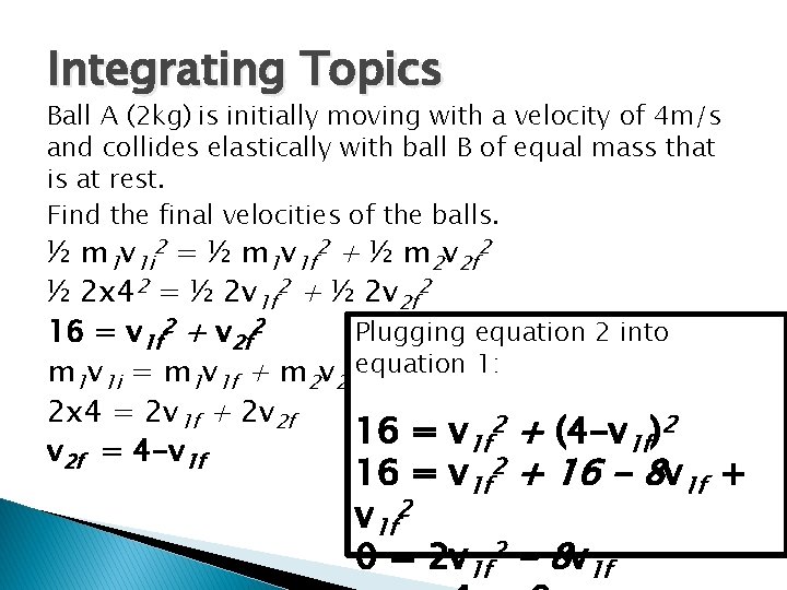 Integrating Topics Ball A (2 kg) is initially moving with a velocity of 4