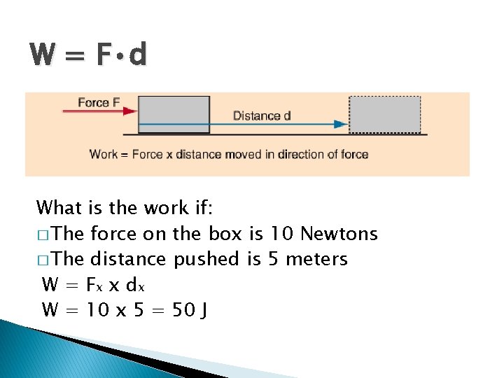 W = F • d What is the work if: � The force on