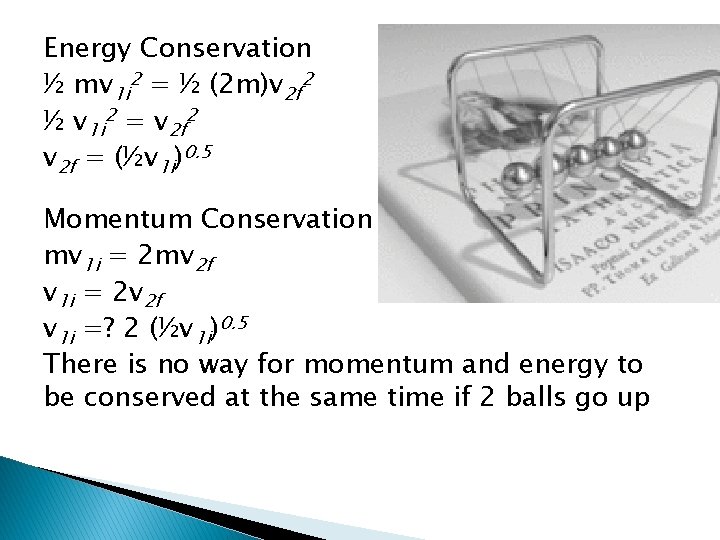 Energy Conservation ½ mv 1 i 2 = ½ (2 m)v 2 f 2