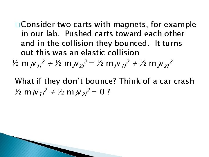 � Consider two carts with magnets, for example in our lab. Pushed carts toward