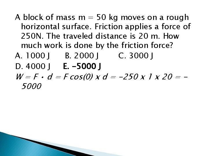 A block of mass m = 50 kg moves on a rough horizontal surface.