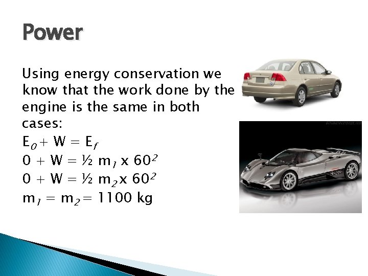 Power Using energy conservation we know that the work done by the engine is