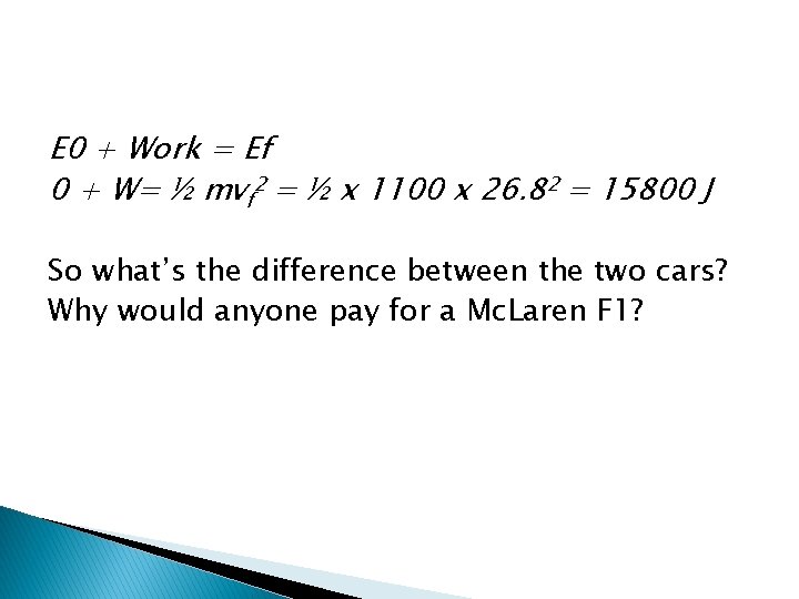 E 0 + Work = Ef 0 + W= ½ mvf 2 = ½