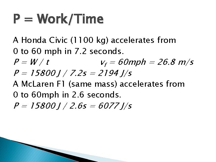 P = Work/Time A Honda Civic (1100 kg) accelerates from 0 to 60 mph