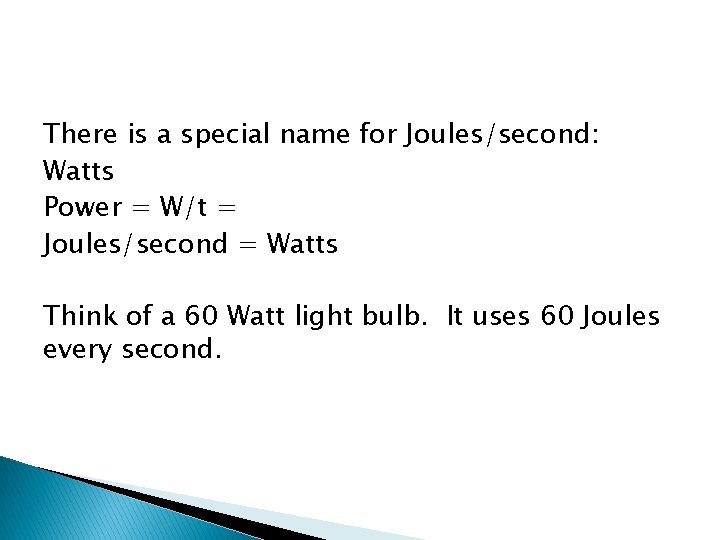 There is a special name for Joules/second: Watts Power = W/t = Joules/second =