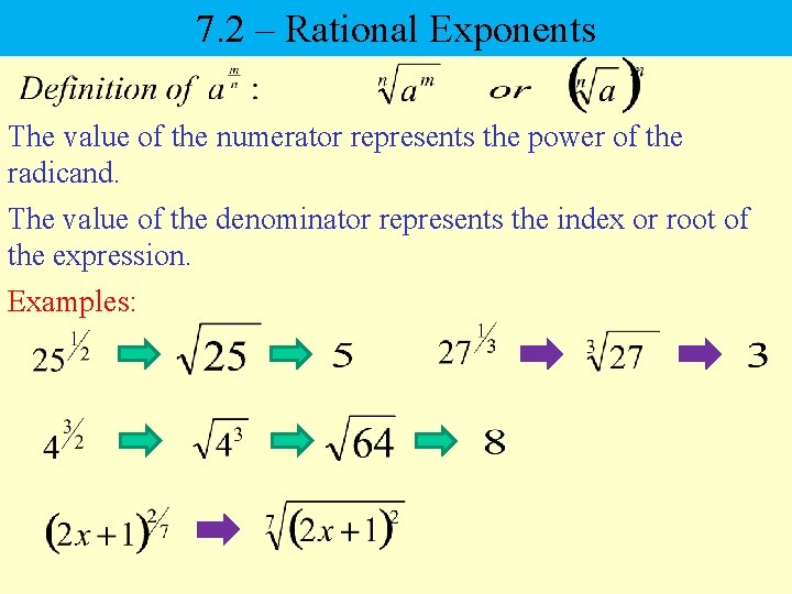 7. 2 – Rational Exponents The value of the numerator represents the power of