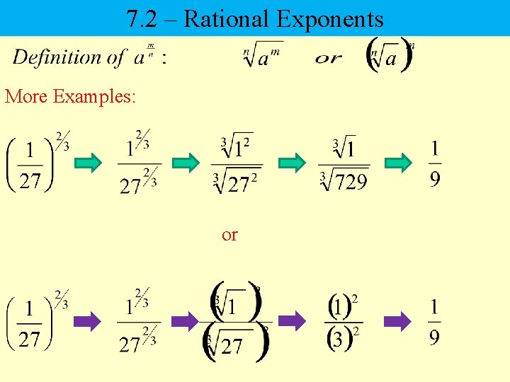 7. 2 – Rational Exponents More Examples: or 