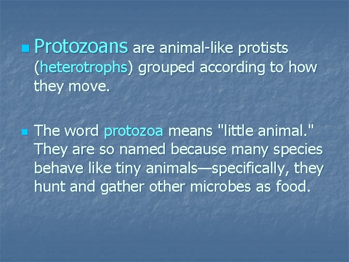 n Protozoans are animal-like protists (heterotrophs) grouped according to how they move. n The