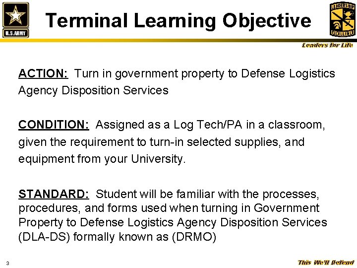 Terminal Learning Objective Leaders for Life ACTION: Turn in government property to Defense Logistics