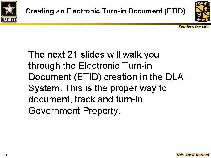 Creating an Electronic Turn-in Document (ETID) Leaders for Life The next 21 slides will