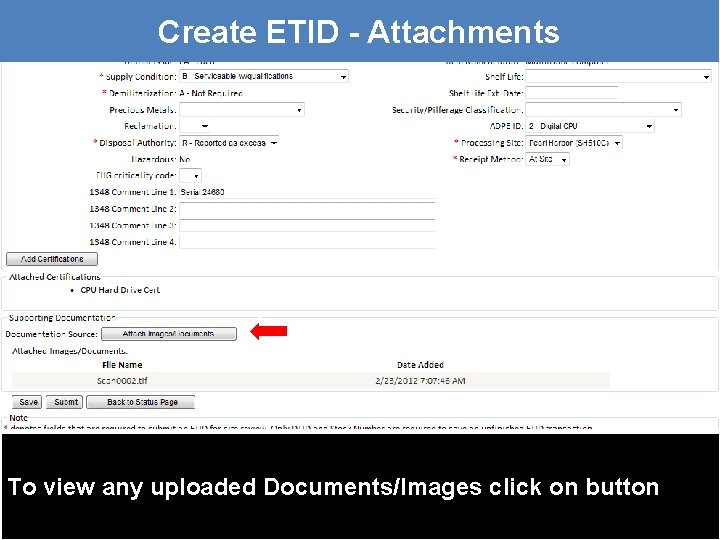 Create ETID - Attachments To view any uploaded Documents/Images click on button 