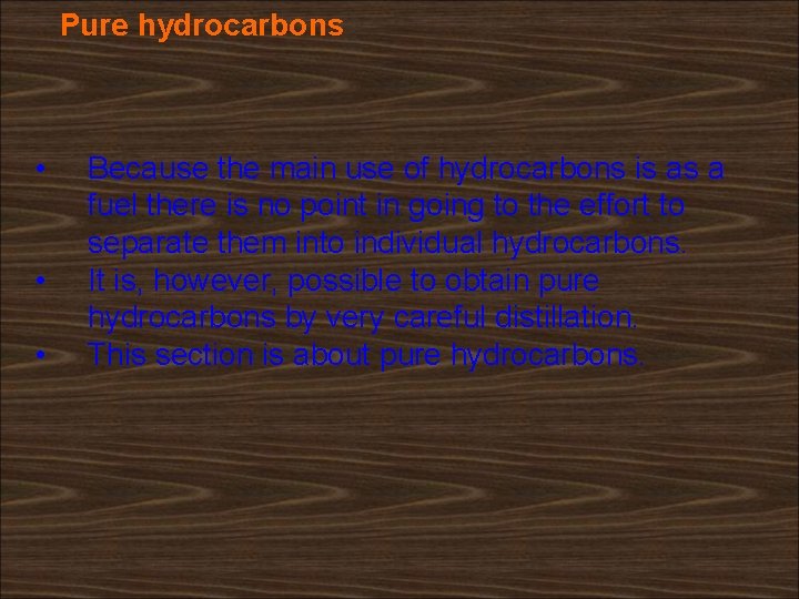 Pure hydrocarbons • • • Because the main use of hydrocarbons is as a