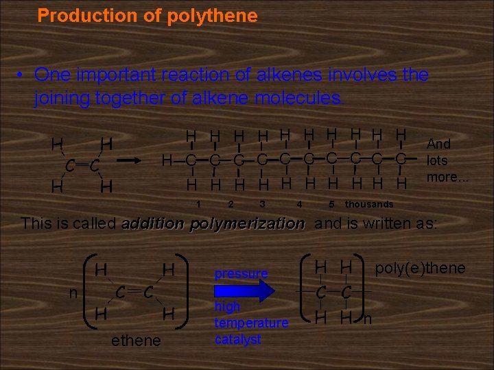 Production of polythene • One important reaction of alkenes involves the joining together of