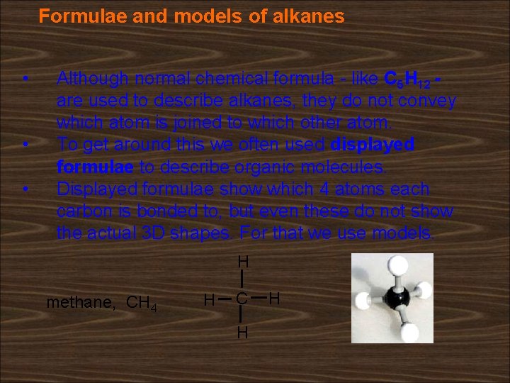 Formulae and models of alkanes • • • Although normal chemical formula - like