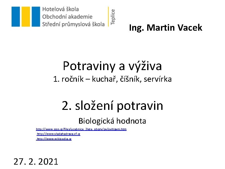 Ing. Martin Vacek Potraviny a výživa 1. ročník – kuchař, číšník, servírka 2. složení