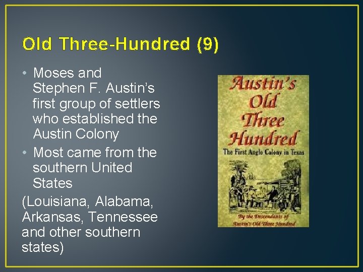 Old Three-Hundred (9) • Moses and Stephen F. Austin’s first group of settlers who